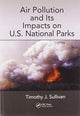 Book cover of: Air Pollution and Its Impacts on U.S. National Parks. By: Timothy J. Sullivan