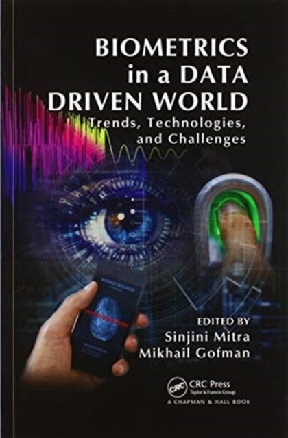 Book cover of: Biometrics in a Data Driven World. By: Sinjini Mitra