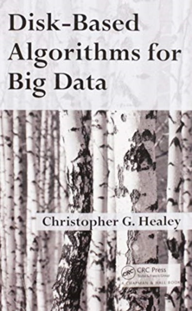 Book cover of: Disk-Based Algorithms for Big Data. By: Christopher G. Healey
