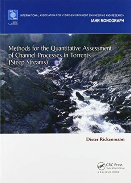 Book cover of: Methods for the Quantitative Assessment of Channel Processes in Torrents (Steep Streams). By: Dieter Rickenmann