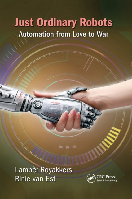 Book cover of: Just Ordinary Robots. By: Lambèr M. M. Royakkers