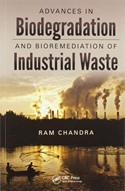 Book cover of: Advances in Biodegradation and Bioremediation of Industrial Waste. By: Ram Chandra