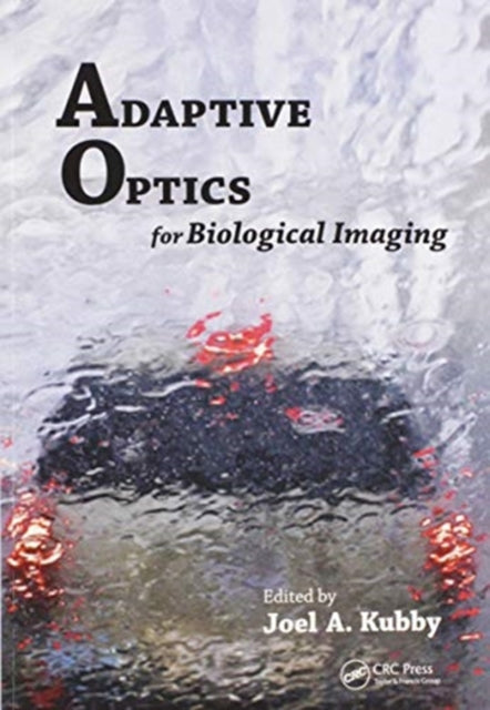 Book cover of: Adaptive Optics for Biological Imaging. By: Joel A. Kubby