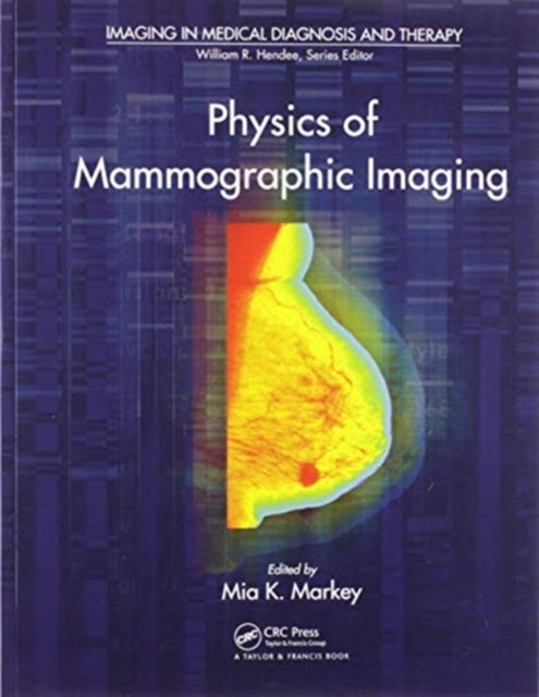 Book cover of: Physics of Mammographic Imaging. By: Mia Kathleen Markey