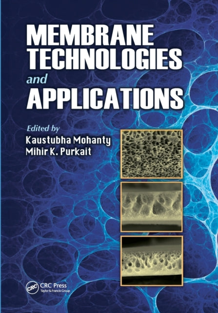 Book cover of: Membrane Technologies and Applications. By: Kaustubha Mohanty