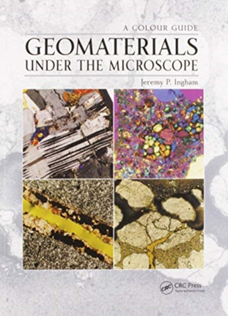 Book cover of: Geomaterials Under the Microscope. By: Jeremy P. Ingham