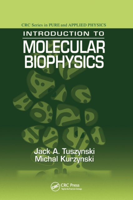 Book cover of: Introduction to Molecular Biophysics. By: J. A. Tuszynski