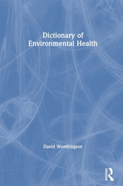 Book cover of: Dictionary of Environmental Health. By: David Worthington