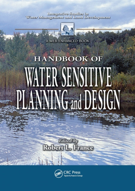 Book cover of: Handbook of Water Sensitive Planning and Design. By: R. L. France