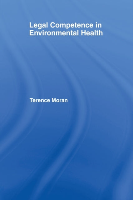 Book cover of: Legal Competence in Environmental Health. By: Terence Moran