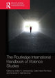 Book cover of: Routledge International Handbook of Violence Studies. By: Walter S. DeKeseredy