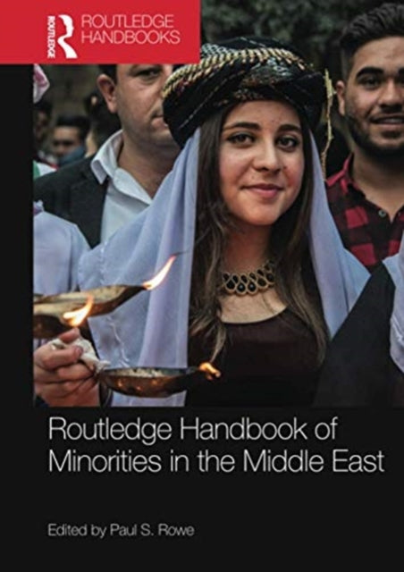 Book cover of: Routledge Handbook of Minorities in the Middle East. By: Paul S. Rowe