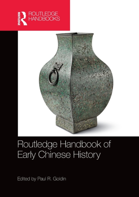 Book cover of: Routledge Handbook of Early Chinese History. By: Paul R. Goldin