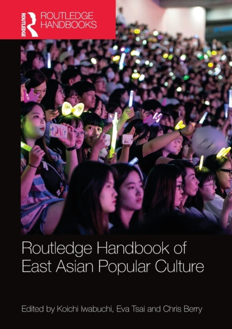 Book cover of: Routledge Handbook of East Asian Popular Culture. By: Koichi Iwabuchi