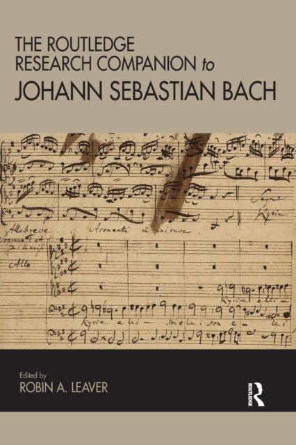 Book cover of: Routledge Research Companion to Johann Sebastian Bach. By: Robin A. Leaver