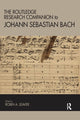 Book cover of: Routledge Research Companion to Johann Sebastian Bach. By: Robin A. Leaver