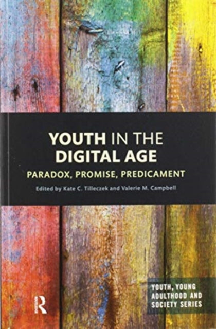 Book cover of: Youth in the Digital Age. By: Kate C. Tilleczek