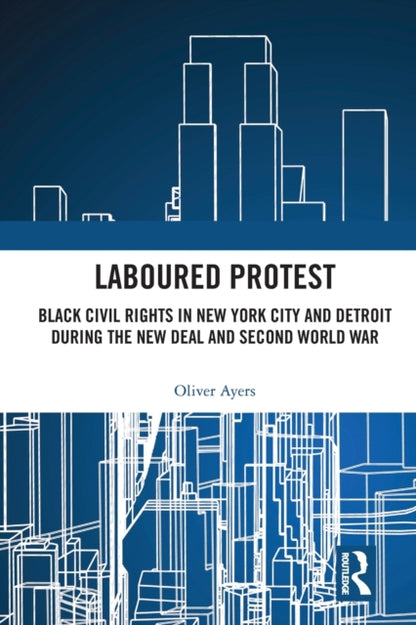 Book cover of: Laboured Protest. By: Oliver Ayers