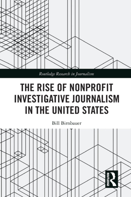 Book cover of: Rise of NonProfit Investigative Journalism in the United States