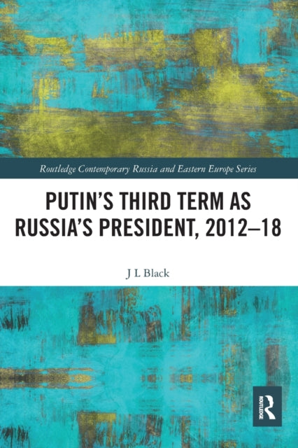 Book cover of: Putin's Third Term as Russia's President, 2012-18