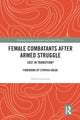 Book cover of: Female Combatants after Armed Struggle. By: Niall Gilmartin
