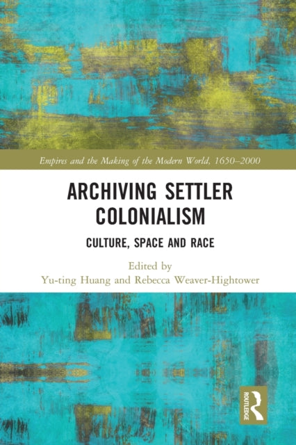 Book cover of: Archiving Settler Colonialism. By: Yu-Ting Huang