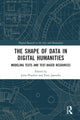 Book cover of: Shape of Data in Digital Humanities. By: Julia Flanders