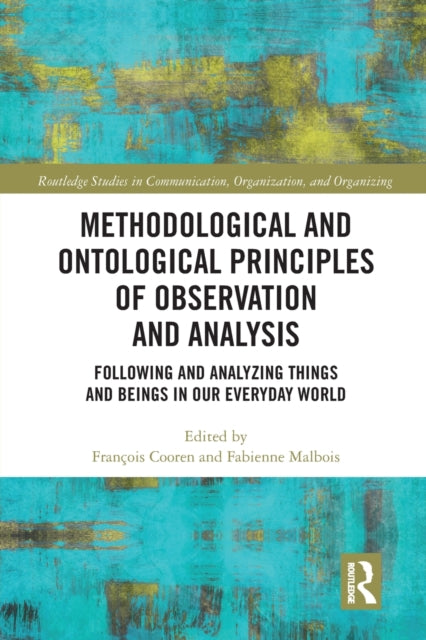 Book cover of: Methodological and Ontological Principles of Observation and Analysis. By: François Cooren
