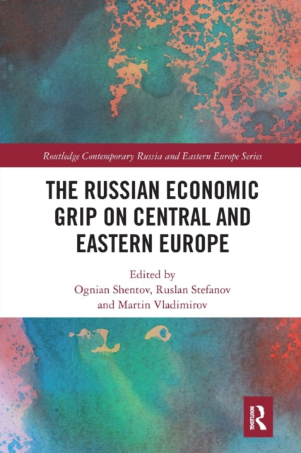 Book cover of: Russian Economic Grip on Central and Eastern Europe