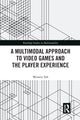 Book cover of: Multimodal Approach to Video Games and the Player Experience. By: Weimin Toh