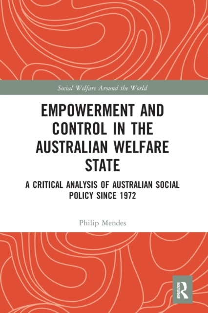 Book cover of: Empowerment and Control in the Australian Welfare State. By: Philip Mendes