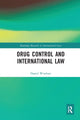 Book cover of: Drug Control and International Law. By: Daniel Wisehart