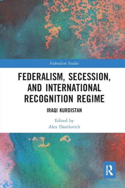 Book cover of: Federalism, Secession, and International Recognition Regime. By: Alex Danilovich