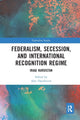 Book cover of: Federalism, Secession, and International Recognition Regime. By: Alex Danilovich