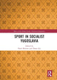 Book cover of: Sport in Socialist Yugoslavia. By: Dario Brentin