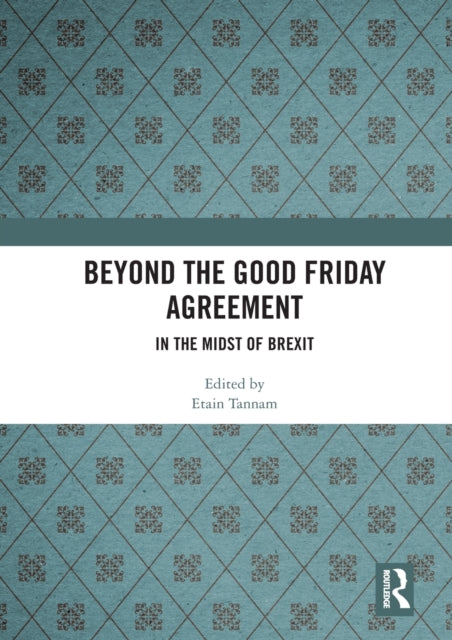 Book cover of: Beyond the Good Friday Agreement. By: Etain Tannam