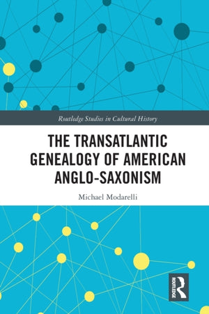 Transatlantic Genealogy of American Anglo-Saxonism