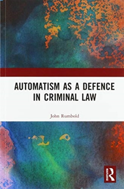 Book cover of: Automatism as a Defence. By: John Rumbold