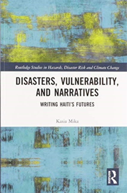Book cover of: Disasters, Vulnerability, and Narratives. By: Kasia Mika