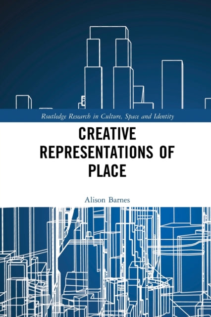 Book cover of: Creative Representations of Place. By: Alison Barnes