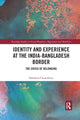 Book cover of: Identity and Experience at the India-Bangladesh Border. By: Debdatta Chowdhury