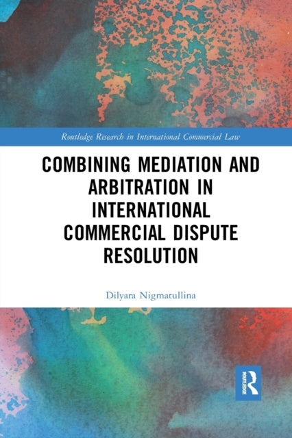 Book cover of: Combining Mediation and Arbitration in International Commercial Dispute Resolution