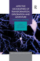 Book cover of: Affective Geographies of Transformation, Exploration and Adventure. By: Hayley Saul