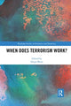 Book cover of: When Does Terrorism Work?