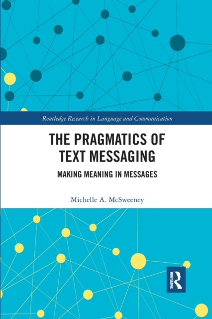 Book cover of: Pragmatics of Text Messaging. By: Michelle A. McSweeney