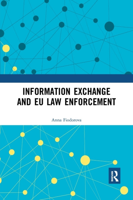 Book cover of: Information Exchange and EU Law Enforcement. By: Anna Fiodorova