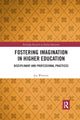 Book cover of: Fostering Imagination in Higher Education. By: Joy Whitton