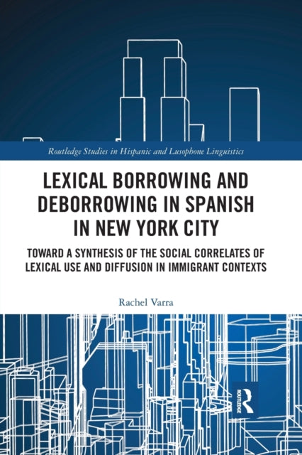 Book cover of: Lexical borrowing and deborrowing in Spanish in New York City. By: Rachel Varra