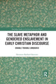Book cover of: Slave Metaphor and Gendered Enslavement in Early Christian Discourse. By: Marianne Bjelland Kartzow
