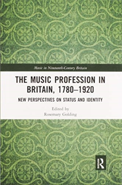 Book cover of: Music Profession in Britain, 1780-1920. By: Rosemary Golding
